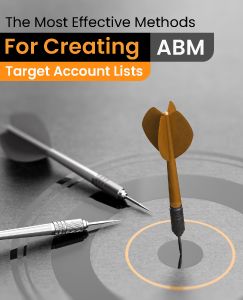 The Most Effective Methods For Creating ABM Target Account Lists