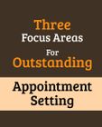 Three Focus Areas for Outstanding Appointment Setting