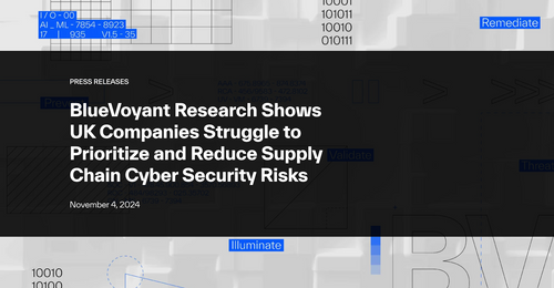 BlueVoyant Research Shows UK Companies Struggle to Prioritize and Reduce Supply Chain Cyber Security Risks