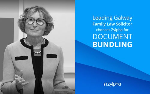 Leading Galway Family Law Solicitor Chooses Zylpha for Document Bundling