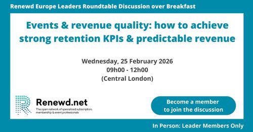 Events & Revenue Quality: How to Achieve Strong Retention KPIs & Predictable Revenue (Renewd Europe Leaders Roundtable Discussion over Breakfast)