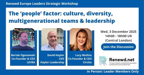 Renewd Europe Leaders Interactive Masterclass (Topic: The ‘people’ factor: culture, diversity, multigenerational teams & leadership)