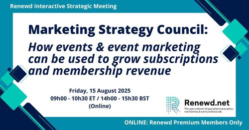 Marketing Strategy Council - How Events and Event Marketing can be used to Grow Subscriptions and Membership Revenue