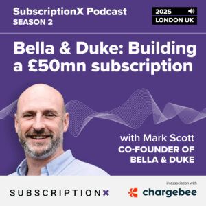 Bella & Duke – Building a £50mn subscription