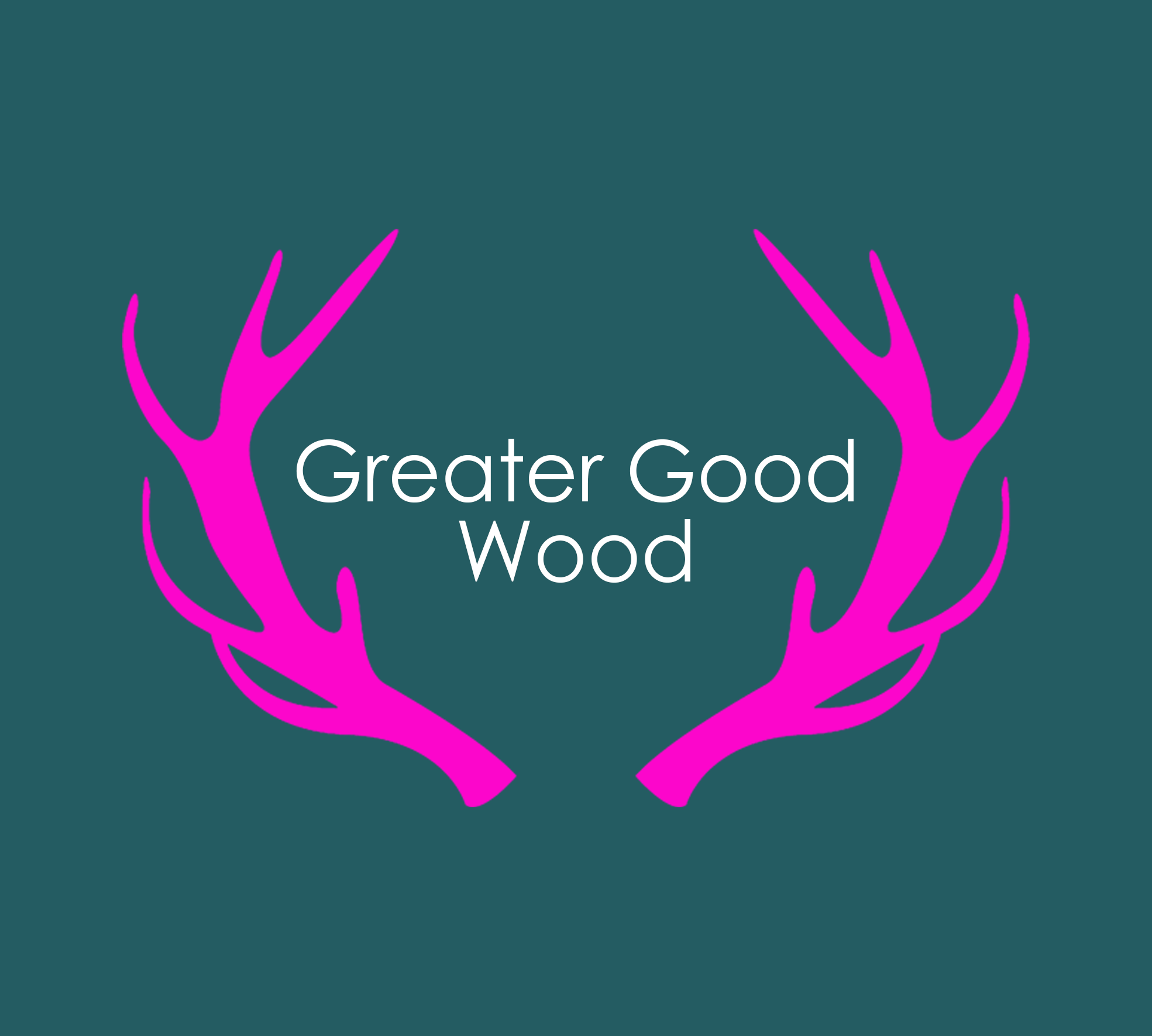 Greater Good Wood