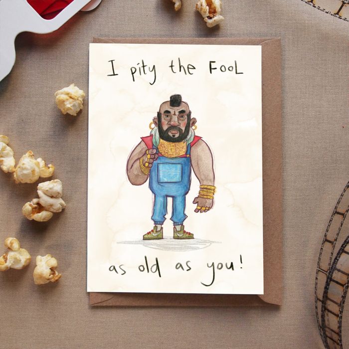 I pity the fool as old as you - birthday A Team card