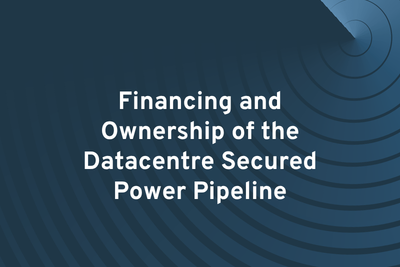 Financing and Ownership of the Datacentre Secured Power Pipeline