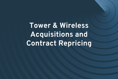 Tower & Wireless Acquisitions and Contract Repricing