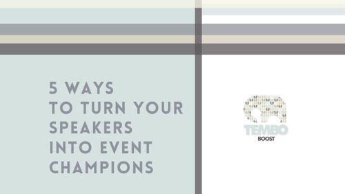 5 Ways to Turn Your Speakers into Event Champions