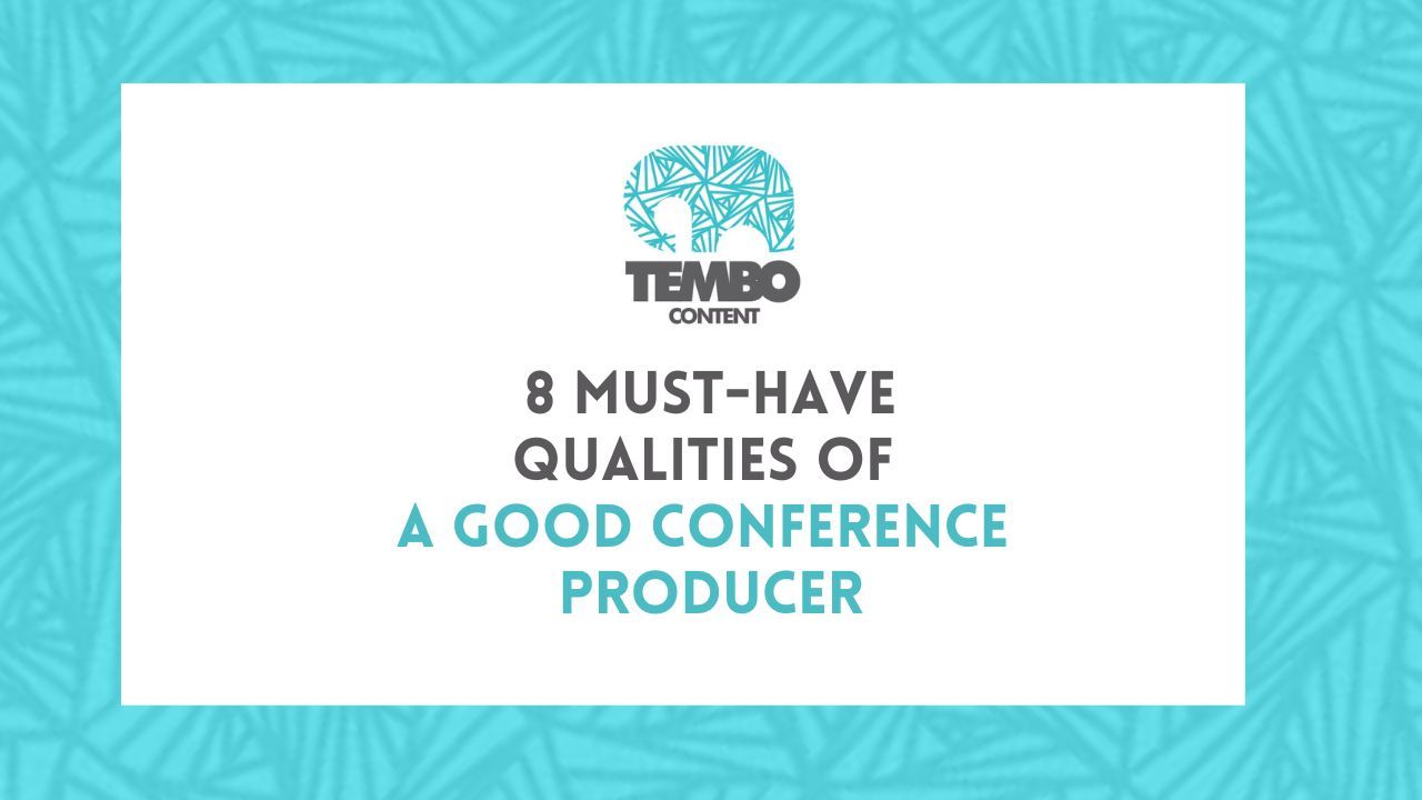 8 Musthave qualities of a good conference producer TEMBO