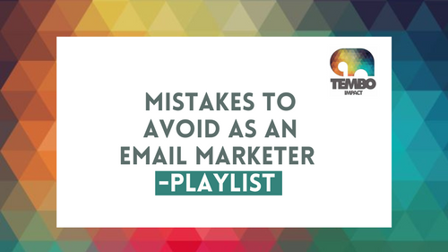 Mistakes to Avoid as an Email Marketer – Playlist