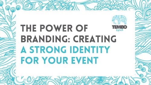The power of branding: creating a strong identity for your event