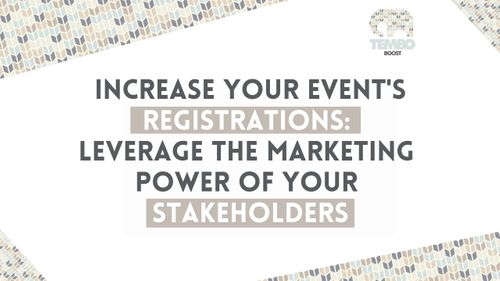 Event registrations: boost your numbers by leveraging the marketing power of your stakeholders