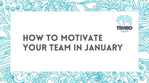 How to motivate your team in January