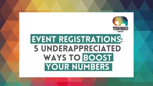 Event Registrations - 5 Underappreciated Ways to Boost Your Numbers