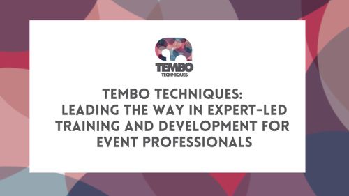 Press release: TEMBO TECHNIQUES: Leading the Way in Expert-Led Training and Development for Event Professionals