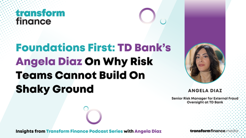 Foundations First: TD Bank’s Angela Diaz On Why Risk Teams Cannot Build On Shaky Ground