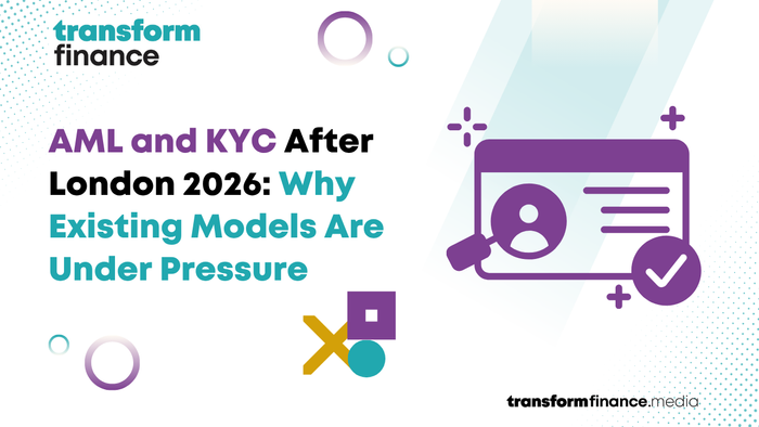 AML & KYC After London 2026: Why Existing Models Are Under Pressure