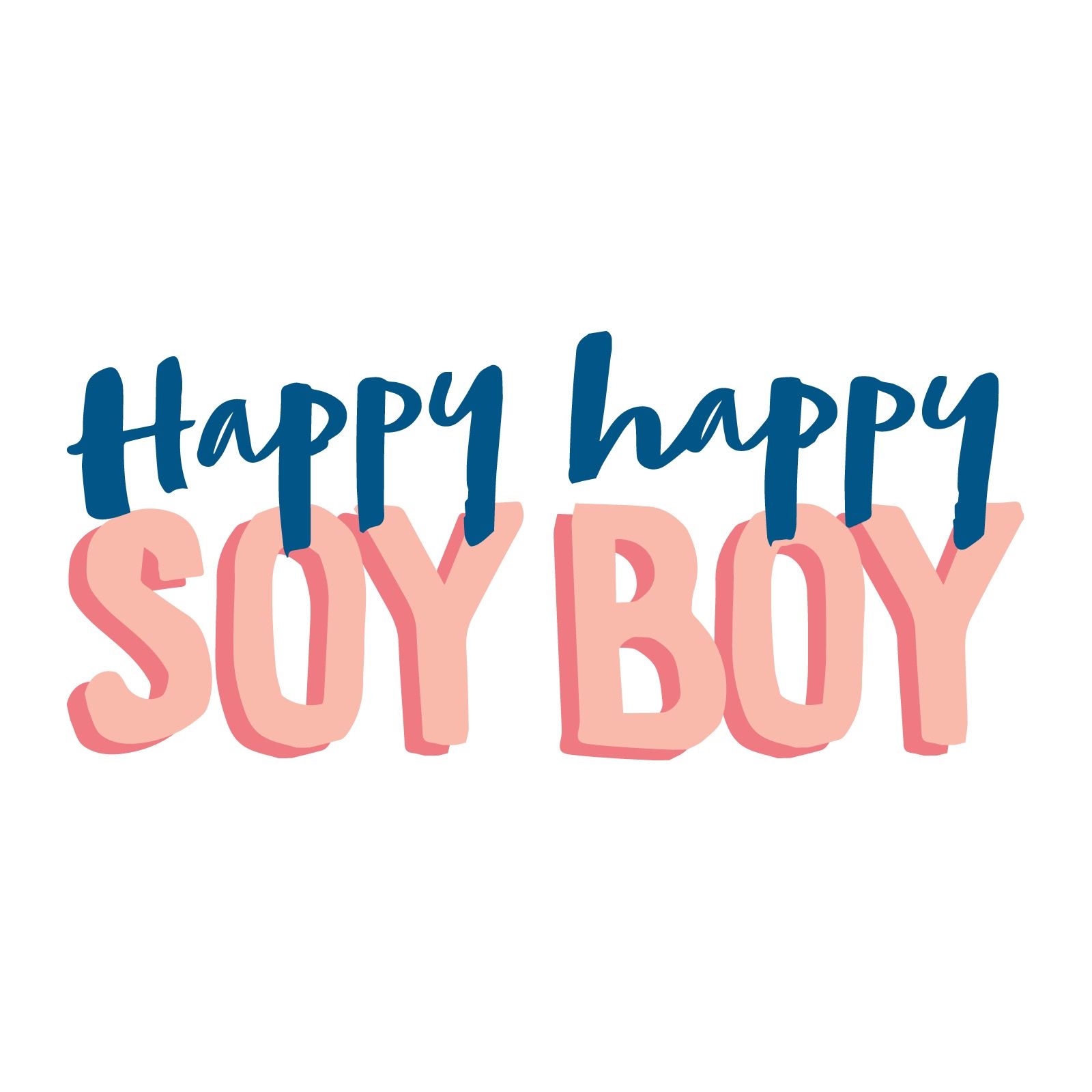 Happy Happy Soy Boy