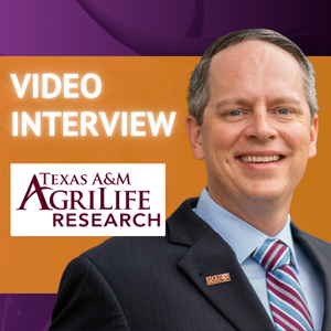 VIDEO INTERVIEW: Stephen Cisneros, Executive Associate Director, TEXAS A&M AGRILIFE RESEARCH
