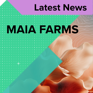 Maia Farms Secures C$3.75M to Scale Functional Mushroom and Mycelium Ingredients
