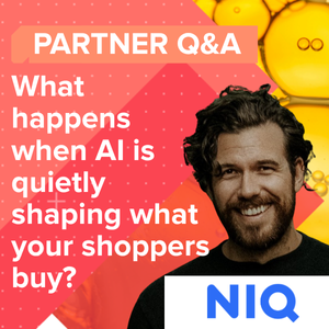 Q&A: Nielsen IQ on what happens when AI is quietly shaping what your shoppers buy?